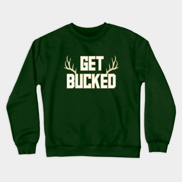 Get Bucked - Green Crewneck Sweatshirt by KFig21